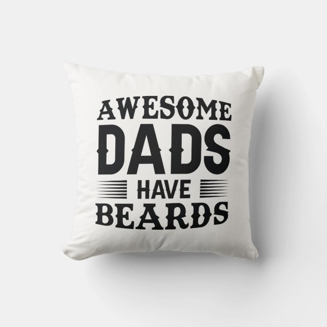 Awesome Dads Have Beards Throw Pillow (Front)