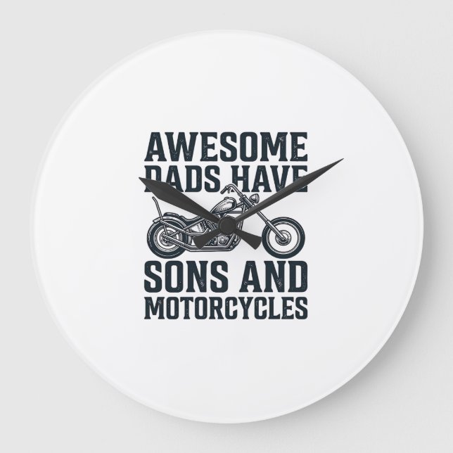 Awesome Dads Have Sons and Motorcycles Design_1 Large Clock (Front)