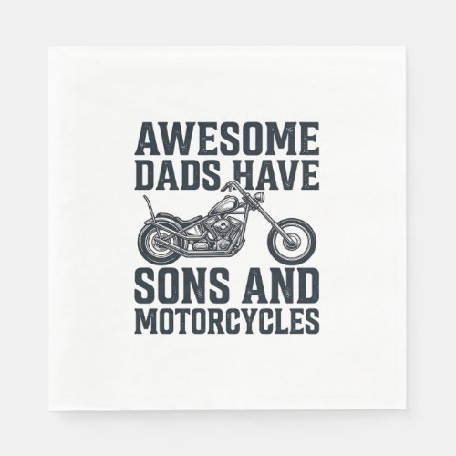 Awesome Dads Have Sons and Motorcycles Design_1 Napkins
