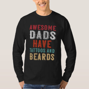 Awesome Dads Have Tatoo and Beards Father s Day T-Shirt