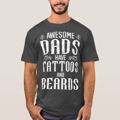 awesome dads have tattoos and beards 1 T_Shirt