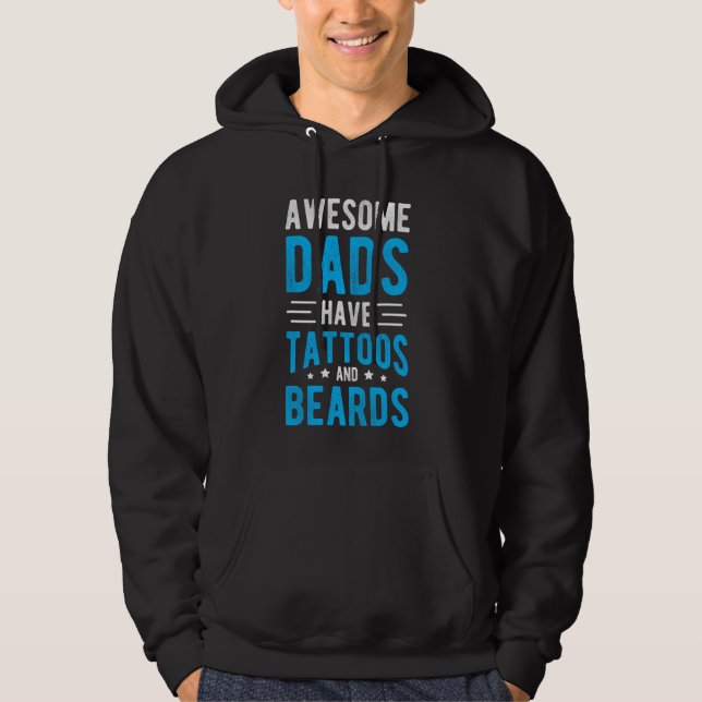 AWESOME Dads HAVE TATTOOS AND BEARDS Bearded Dads Hoodie (Front)
