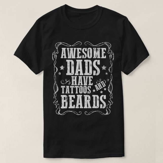 Awesome Dads Have Tattoos And Beards Beards Tattoo T-Shirt (Design Front)