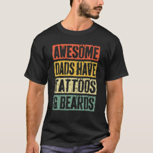 Awesome Dads Have Tattoos And Beards Father s Day T-Shirt