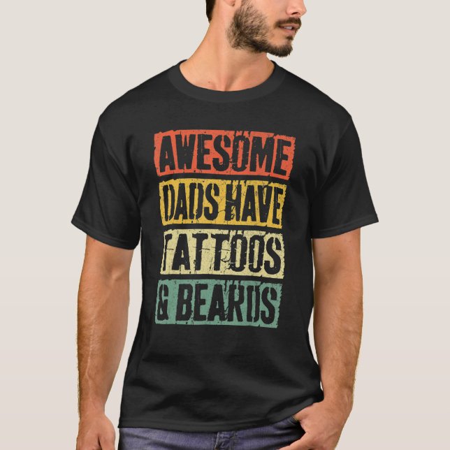 Awesome Dads Have Tattoos And Beards Father s Day T-Shirt (Front)