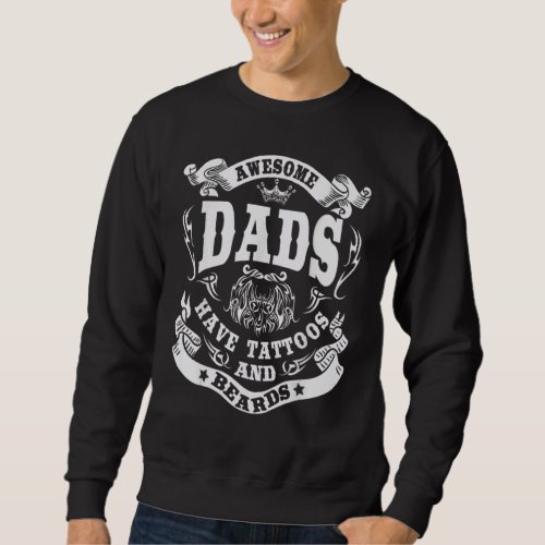 Awesome Dads Have Tattoos And Beards Fathers Day Sweatshirt
