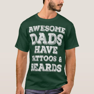 Awesome Dads Have Tattoos And Beards Fathers Day T-Shirt