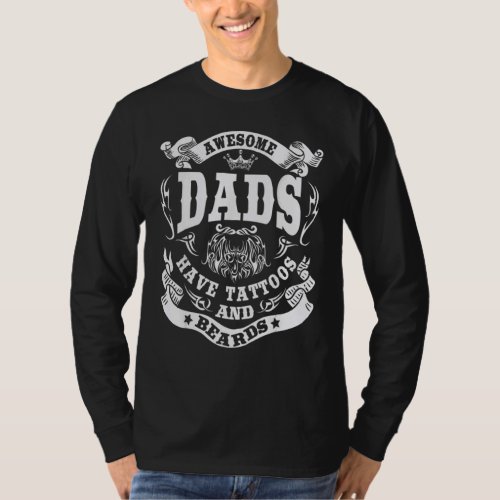 Awesome Dads Have Tattoos And Beards Fathers Day T_Shirt
