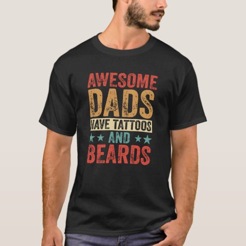 Awesome dads have tattoos and beards retro T_Shirt