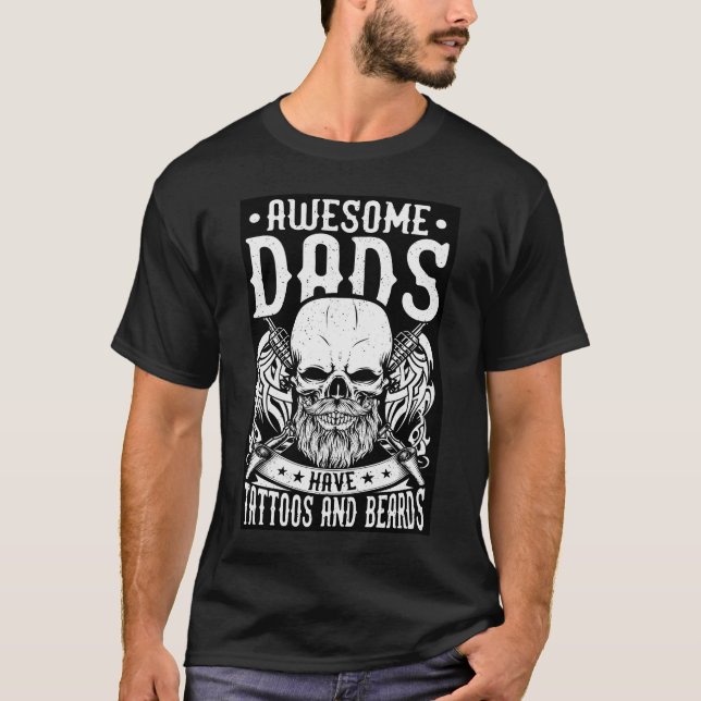 Awesome Dads Have Tattoos and Beards  T-Shirt (Front)