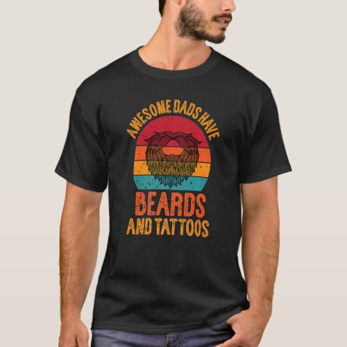 Awesome dads have tattoos and beards   T_Shirt