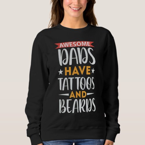 Awesome Dads Have Tattoos And Beards Travel World Sweatshirt