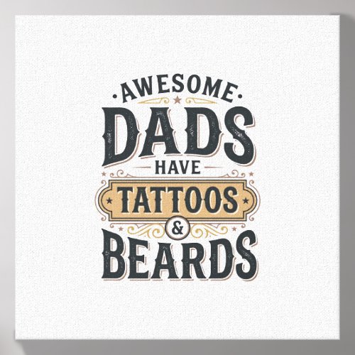 Awesome Dads Have Tattoos and Beards Vintage Shirt Canvas Photo Tile