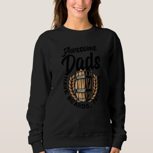 Awesome Dads Have Tattoos Beards And Home Brewing  Sweatshirt