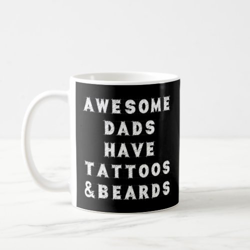 Awesome Dads Have Tattoos  Beards  Saying  Coffee Mug