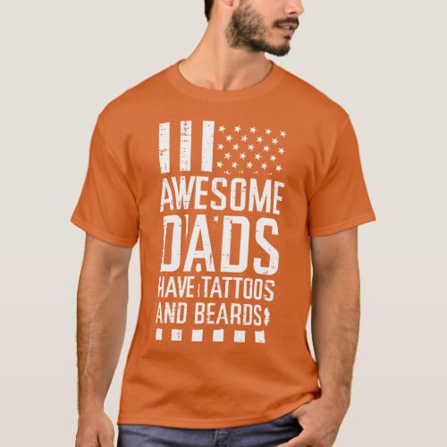 Awesome Dads Tattoos Beards US Flag Fathers Day Pa T_Shirt