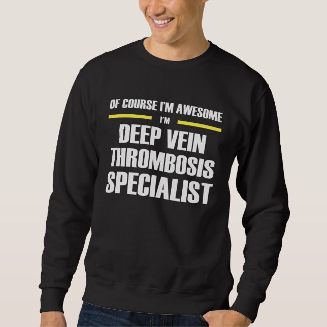 Awesome Deep Vein Thrombosis Specialist Sweatshirt (Front)