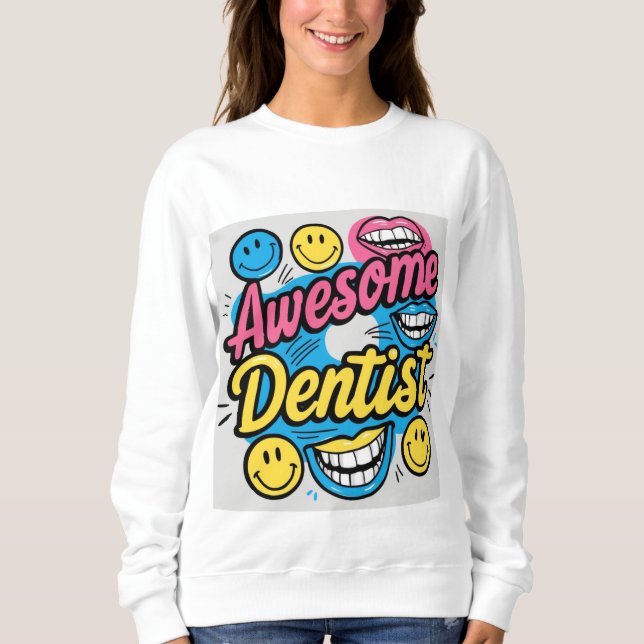 Awesome dentist thanks sweatshirt (Front)