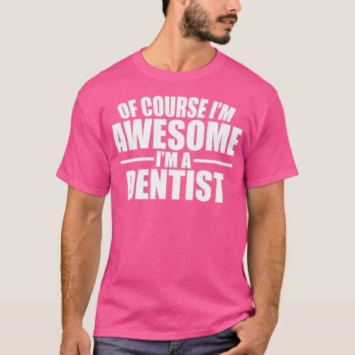 Awesome Dentist White Text T_Shirt