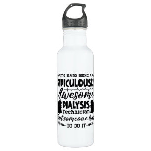 Awesome Dialysis Technician Dialysis Nurse Tech Stainless Steel Water Bottle