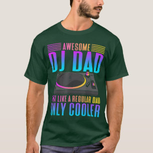 Awesome DJ Dad Funny DJ Music friends friend T-Shirt
