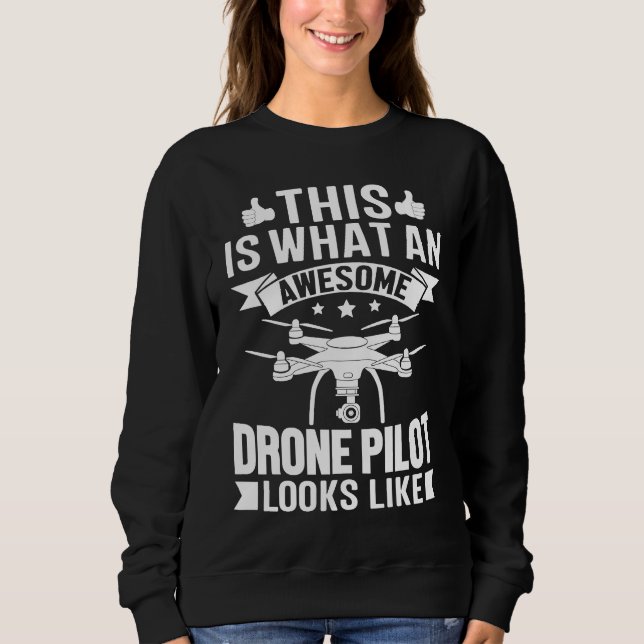 Awesome Drone Pilot looks like  Drone Enthusiasts  Sweatshirt (Front)