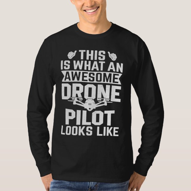 Awesome Drone Pilot looks like  Drone Enthusiasts  T-Shirt (Front)