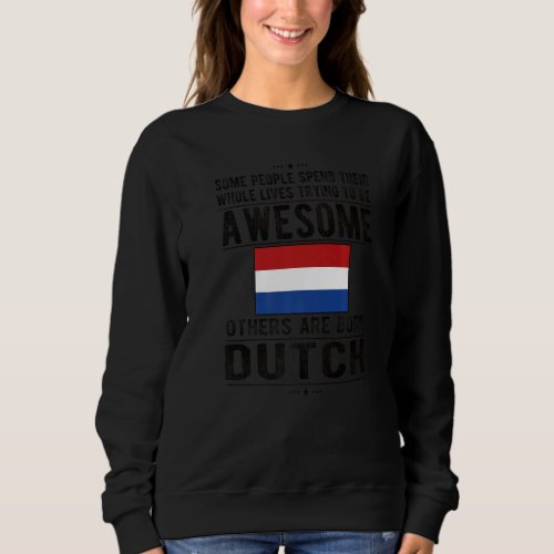 Awesome Dutch Flag Netherlands Dutch Roots Sweatshirt