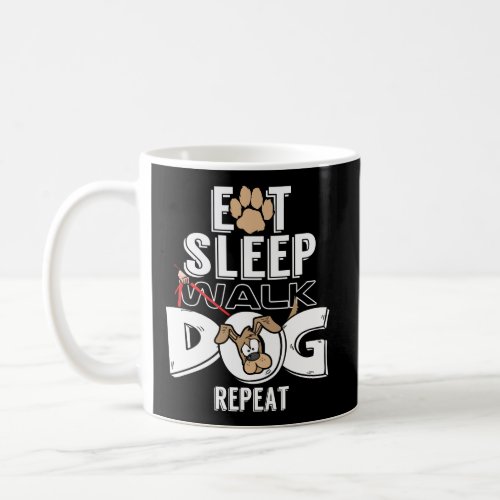 Awesome Eat Sleep Walk Dogs Repeat Perfect Dog Lov Coffee Mug