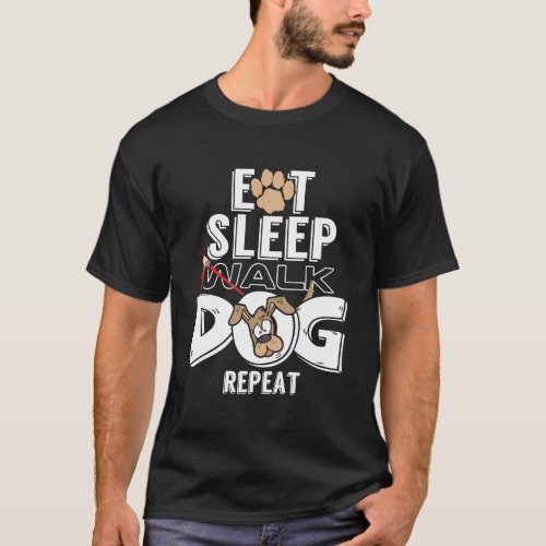 Awesome Eat Sleep Walk Dogs Repeat Perfect Dog Lov T_Shirt