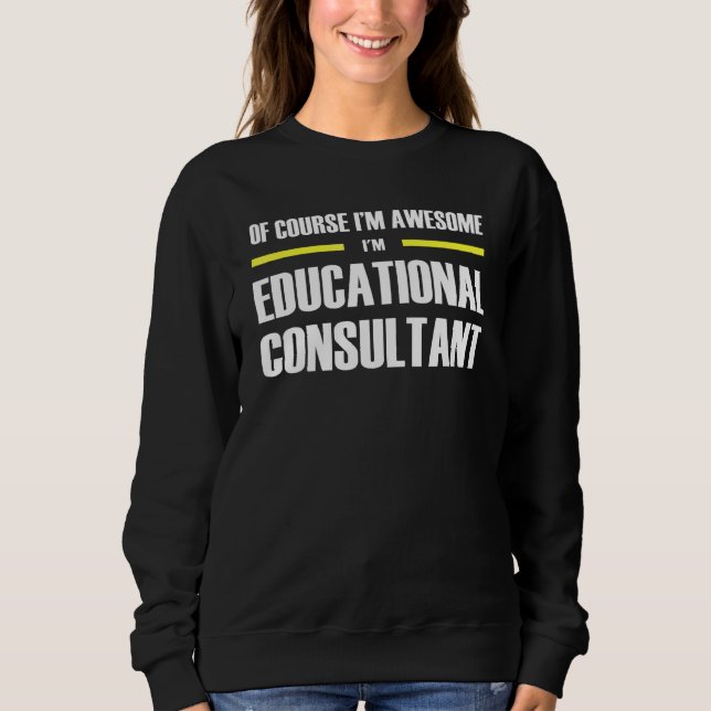 Awesome Educational Consultant Sweatshirt (Front)