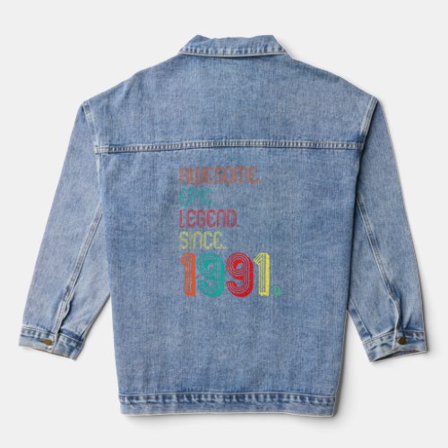 Awesome Epic Legend Since 1991 31 Years Old 31st B Denim Jacket