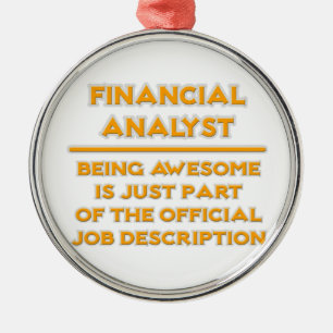 Awesome Financial Analyst .. Job Description Metal Ornament