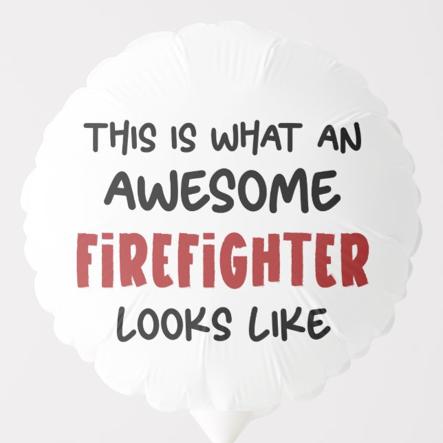 Awesome Firefighter Funny Firefighter Balloon (Front)