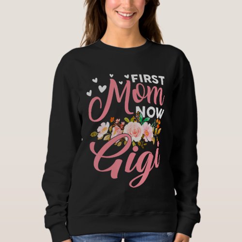 Awesome First Mom Now Gigi Family Matching Mothers Sweatshirt