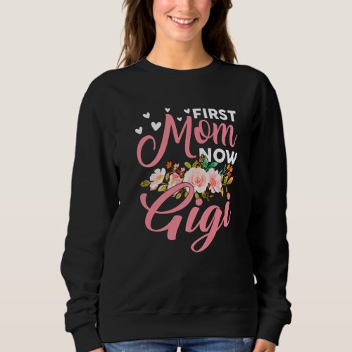 Awesome First Mom Now Gigi Family Matching Mothers Sweatshirt