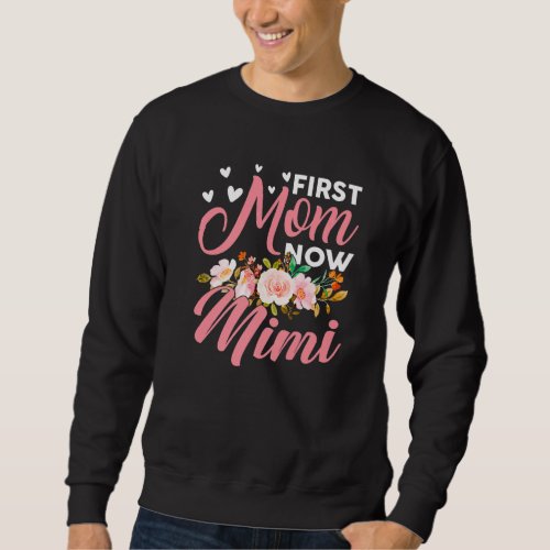 Awesome First Mom Now Mimi Family Matching Mothers Sweatshirt