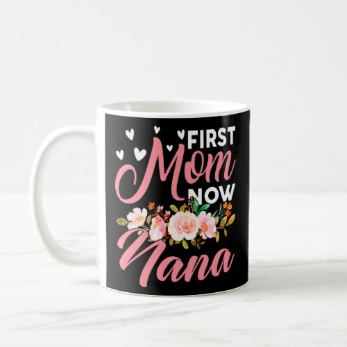 Awesome First Mom Now Nana Family Matching Mothers Coffee Mug