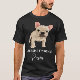 Awesome Frenchie Papa French Bulldog T-Shirt