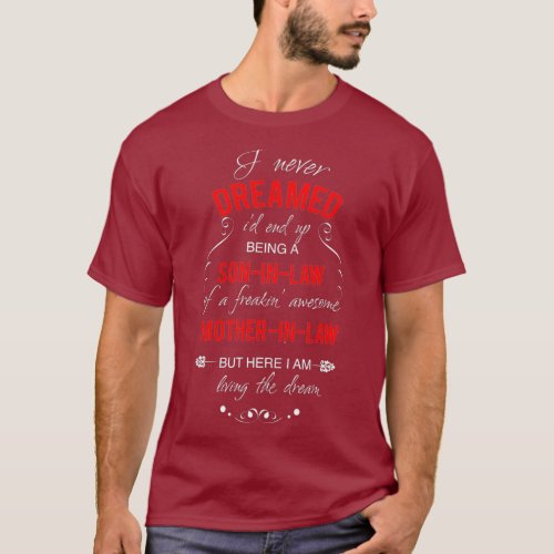 Awesome Funny I Never Dreamed Id End Up Being A T_Shirt