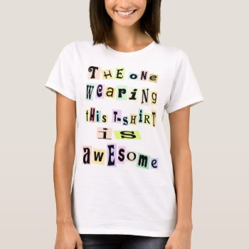 Awesome Funny Slogan T Shirt by BooPooBeeDooTShirts at Zazzle