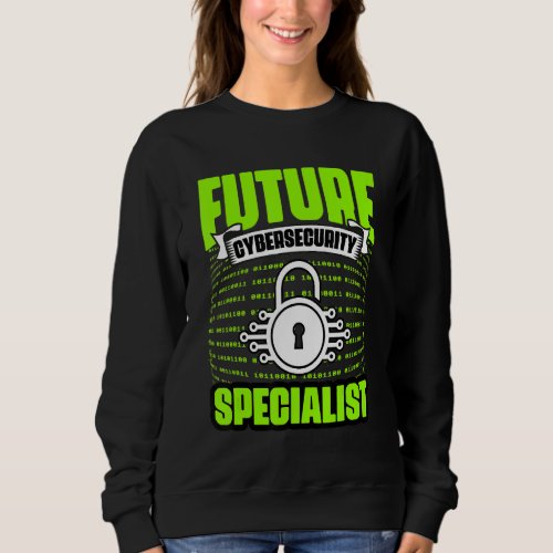 Awesome Future Cybersecurity Specialist IT Securit Sweatshirt
