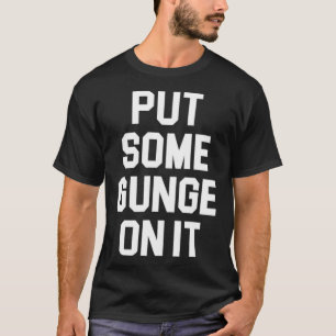 Awesome Gunge Shirt for Slime Lovers