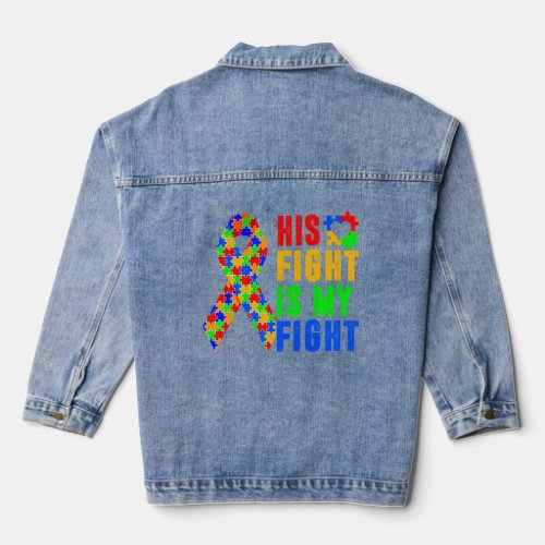 Awesome His Fight Is My Fight Autism Awareness Lov Denim Jacket