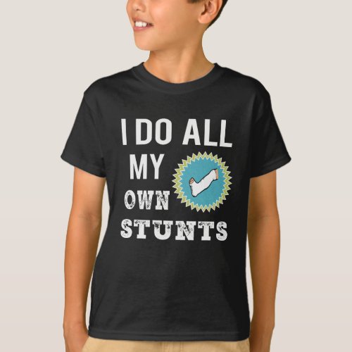 Awesome I do my Own Stunts Broken leg gift for T_Shirt