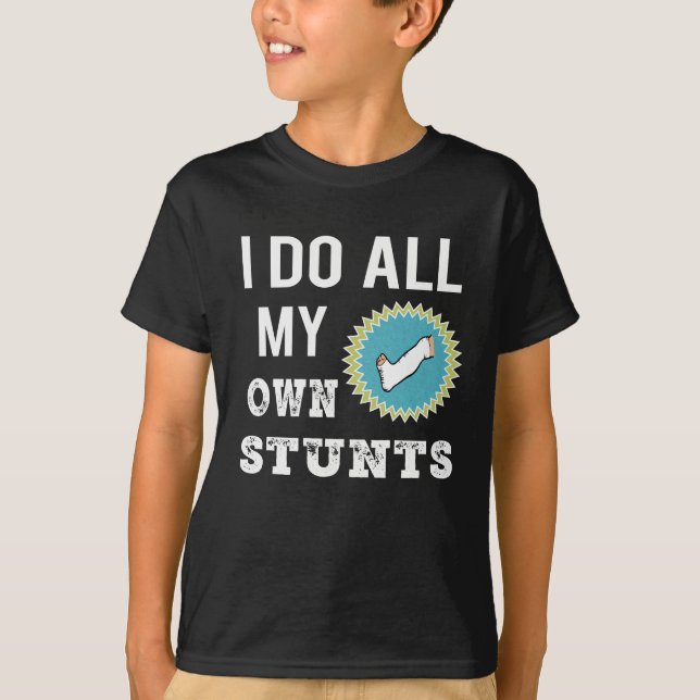 Awesome I do my Own Stunts Broken leg gift for T-Shirt (Front)
