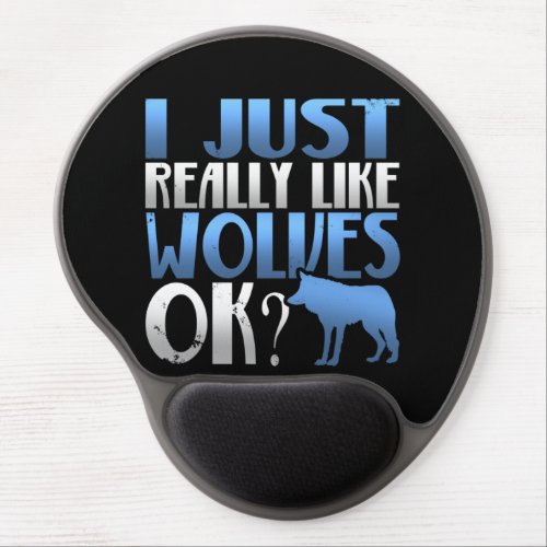 Awesome I Just Really Like Wolves Ok Wolf Lover Gel Mouse Pad