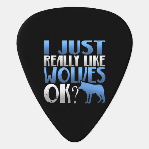 Awesome I Just Really Like Wolves Ok Wolf Lover Guitar Pick