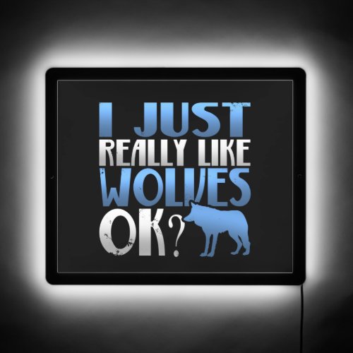 Awesome I Just Really Like Wolves Ok Wolf Lover LED Sign