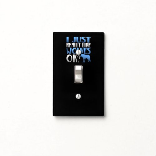 Awesome I Just Really Like Wolves Ok Wolf Lover Light Switch Cover